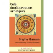 Cele douasprezece arhetipuri - Brigitte Hamann (ISBN: 9789738471177)