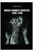 Marea foamete sovietica, 1926-1936 - Vadim Guzun (ISBN: 9789731098814)