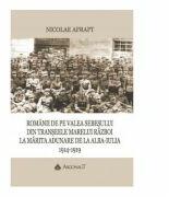 Romanii de pe Valea Sebesului din transeele Marelui Razboi la Marita Adunare de la Alba Iulia, 1914-1919 - Nicolae Afrapt (ISBN: 9789731098081)