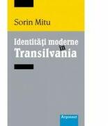 Identitati moderne in Transilvania - Sorin Mitu (ISBN: 9789731096575)