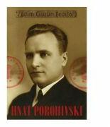 Hnat Porohivski: asul ucrainean al Serviciului Special de Informatii. Publicatii, documente, scrisori si fotografii - Vadim Guzun (ISBN: 9789731093789)