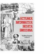 Actiunea informativa Nichita Smochina: liderul romanilor transnistreni urmarit de Securitate, 1952-1962 - Vadim Guzun (ISBN: 9789731094212)
