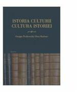 Istoria culturii, cultura istoriei: omagiul profesorului Doru Radosav la varsta de 60 de ani - Ionut Costea, Valentin Orga (ISBN: 9789731092409)