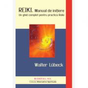 Reiki. Manual de inițiere - Walter Lübeck (ISBN: 9789738471573)