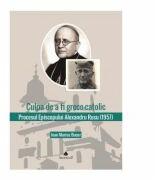 Procesul Episcopului Alexandru Rusu. Documente - Ioan Marius Bucur (ISBN: 9789731093956)