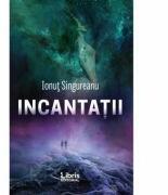 Incantatii - Ionut Singureanu (ISBN: 9786060290186)