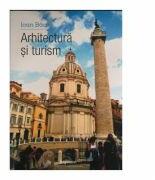 Arhitectura si turism - Ioan Baca (ISBN: 9789731095202)
