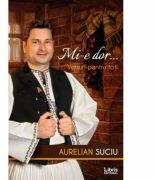 Mi-e dor. . . - Aurelian Suciu (ISBN: 9786060290261)