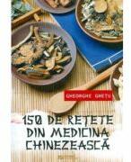150 de retete din medicina chinezeasca - Gheorghe Ghetu (ISBN: 9786065838055)