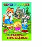 Cinci povesti. Casuta Iepurasului (ISBN: 9789975138062)