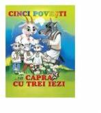 Cinci Povesti. Capra cu trei iezi (ISBN: 9789975138970)
