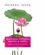 Dezlegand misterele nasterii si mortii… si ale fenomenelor intermediare - Daisaku Ikeda (ISBN: 9786067421842)