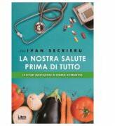 La nostra salute prima di tutto - Ivan Secrieru (ISBN: 9786060290650)