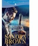 Dragoste sub presiune - Sandra Brown (ISBN: 9786063309014)