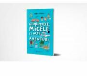 Giurumele, micele si alte aventuri - Adrian Voicu (ISBN: 9786067261509)