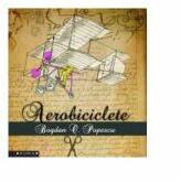 Aerobiciclete - Bogdan O. Popescu (ISBN: 9789736025785)