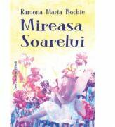 Mireasa soarelui - Ramona Maria Bochie (ISBN: 9786061714513)