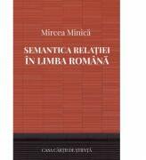Semantica relatiei in limba romana - Mircea Minica (ISBN: 9786061713653)