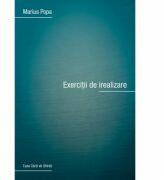 Exercitii de irealizare - Marius Popa (ISBN: 9786061713479)