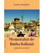 Memorator de limba italiana. Gramatica practica - Alexandru Laszlo (ISBN: 9786061708314)