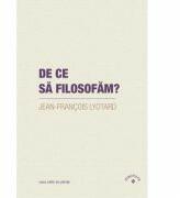 De ce sa filosofam? - Jean-Francois Lyotard (ISBN: 9786061703166)