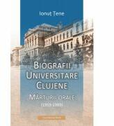 Biografii universitare clujene. Marturii orale (1959-1989) - Ionut Tene (ISBN: 9786061703296)