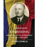 In Memoriam Ion Bozdog - romanul din Urca si „Statul politist. Recurs la istorie - Ioan Ciorca (ISBN: 9786061711970)