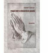 Ruga intr-o biserica goala - Viorel Bucur (ISBN: 9786061701384)