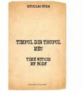 Timpul din trupul meu - Time within my body - Nicholas Buda (ISBN: 9789731339825)