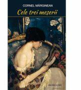 Cele trei meserii - Cornel Marginean (ISBN: 9786061711796)