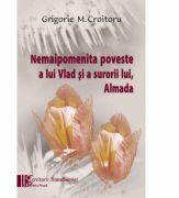 Nemaipomenita poveste a lui Vlad si a surorii lui, Almada - Grigorie M. Croitoru (ISBN: 9786061701346)