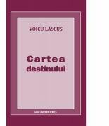 Cartea destinului - Voicu Lascus (ISBN: 9789731337746)