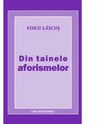 Din tainele aforismelor - Voicu Lascus (ISBN: 9789731337623)