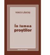 In lumea prostilor - Voicu Lascus (ISBN: 9789731337418)
