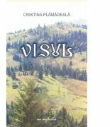 Visul - Cristina Plamadeala (ISBN: 9786061703760)