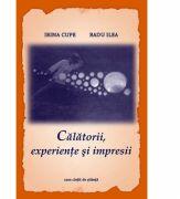 Calatorii, experiente si impresii - Radu Ilea, Irina Cupe (ISBN: 9789731337913)