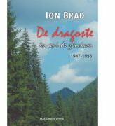 De dragoste in anii de zbucium. 1947-1955 - Ion Brad (ISBN: 9786061702459)