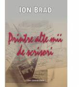 Printre alte mii de scrisori - Ion Brad (ISBN: 9789731338071)