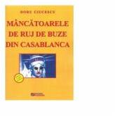 Mancatoare de ruj de buze din Casablanca - Doru Ciucescu (ISBN: 9786065838208)
