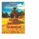 Gulagul din umbra palmierilor - Doru Ciucescu (ISBN: 9786065838253)