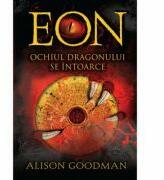 EON. Ochiul dragonului se intoarce - Alison Goodman (ISBN: 9786066002288)