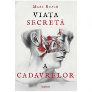 Viata secreta a cadavrelor - Mary Roach (ISBN: 9786067105865)
