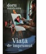 Viata de imprumut - Doru Munteanu (ISBN: 9786060290155)