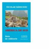 America de Sud: note de calatorie. Versuri - Nicolae Banicioiu (ISBN: 9786069962947)