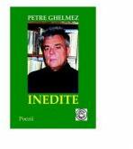 Inedite - Petre Ghelmez (ISBN: 9789731372211)