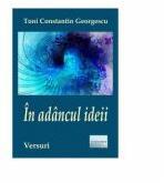 In adancul ideii - Toni Constantin Georgescu (ISBN: 9786060010784)