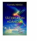 Tacerea din adancuri - Corneliu Neagu (ISBN: 9786067167177)