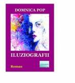Iluziografii - Domnica Pop (ISBN: 9786067009941)