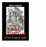 Era iudelor. Un ziar in 460 de pagini - Mihai Visoiu (ISBN: 9786067009668)