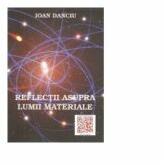 Reflectii asupra lumii materiale - Ioan Danciu (ISBN: 9786069296257)